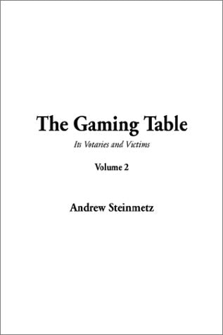 The Gaming Table: Its Votaries and Victims Leisure & Fun