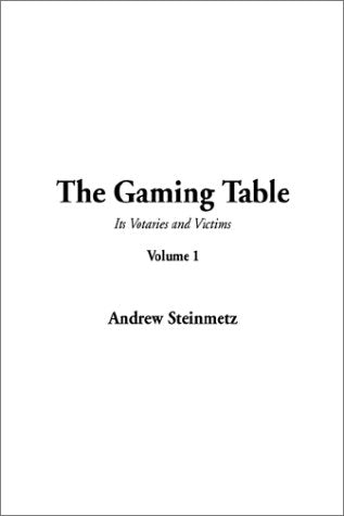 The Gaming Table: Its Votaries and Victims Leisure & Fun