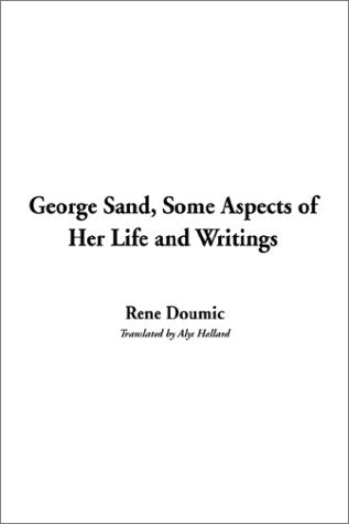 George Sand, Some Aspects of Her Life and Writings Art & Literature