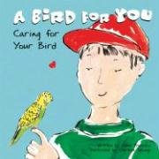 A Bird for You: Caring for Your Bird (Pet Care) Non-fiction