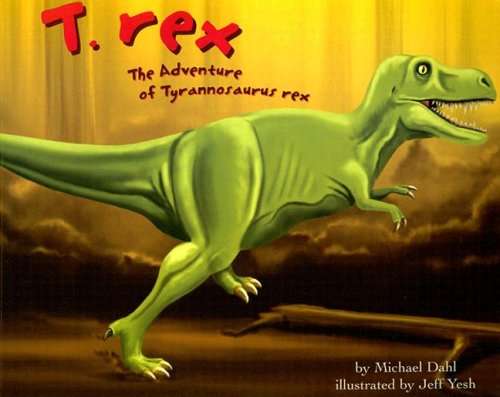 T. Rex: The Adventure of Tyrannosaurus Rex (Dinosaur World) Non-fiction