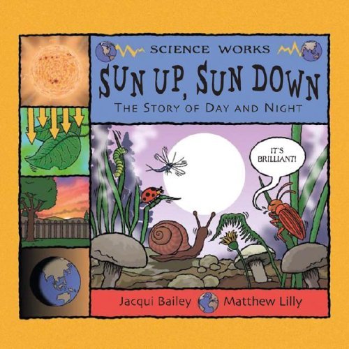 Sun Up, Sun Down: The Story of Day and Night (Science Works) Non-fiction