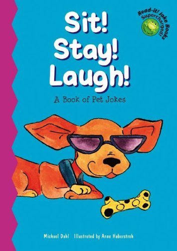 Sit! Stay! Laugh!: A Book of Pet Jokes (Read-It! Joke Books - Supercharged!) Non-fiction