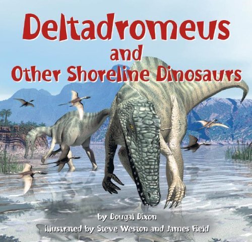 Deltadromeus and Other Shoreline Dinosaurs (Dinosaur Find) Non-fiction