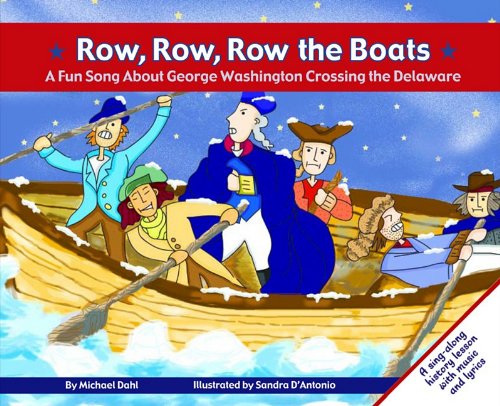 Row, Row, Row the Boats: A Fun Song About George Washington Crossing the Delaware (Fun Songs) Non-fiction