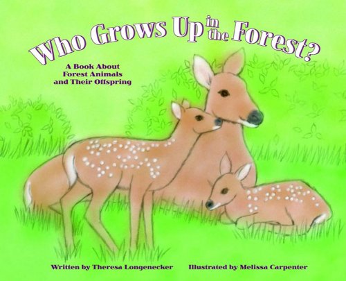 Who Grows Up in the Forest?: A Book About Forest Animals and Their Offspring (Who Grows Up Here?) Non-fiction
