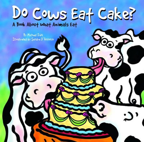 Do Cows Eat Cake?: A Book About What Animals Eat (Animals All Around) Books