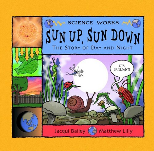 Sun Up, Sun Down: The Story of Day and Night (Science Works) Books