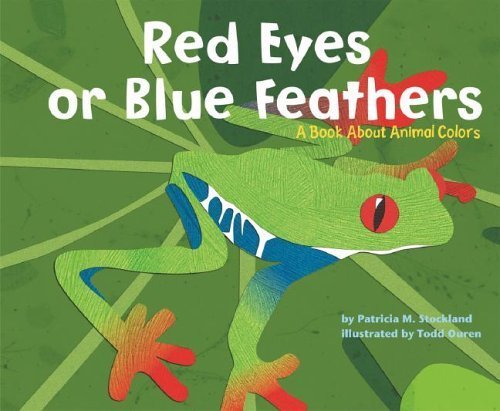 Red Eyes Or Blue Feathers: A Book About Animal Colors (Animal Wise) Non-fiction