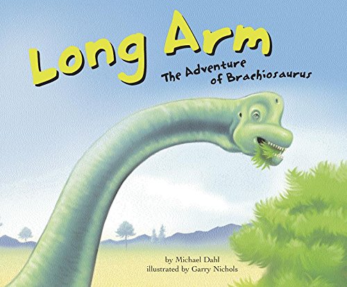 Long Arm: The Adventure Of Brachiosaurus (Dinosaur World) Non-fiction