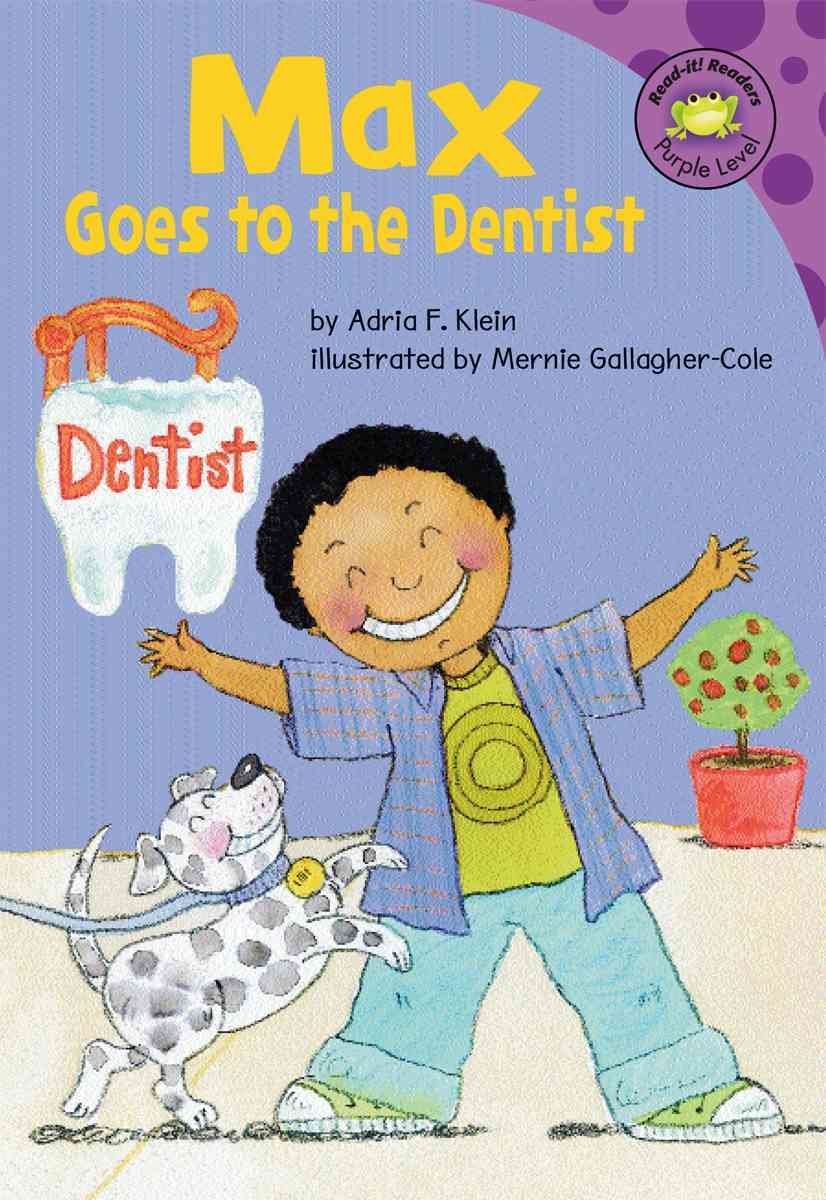 Max Goes To The Dentist (Read-It! Readers: The Life of Max) Novels & Short Stories