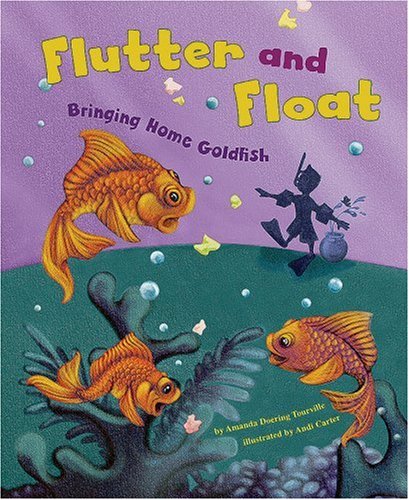 Flutter and Float: Bringing Home Goldfish (Get a Pet) Non-fiction