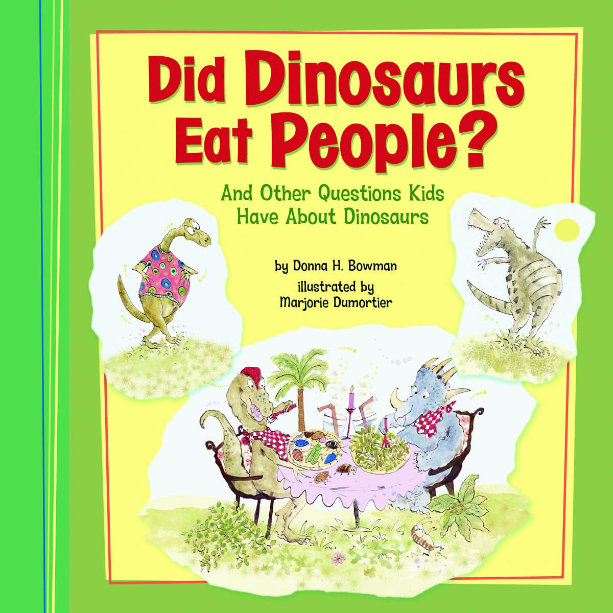 Did Dinosaurs Eat People?: And Other Questions Kids Have about Dinosaurs (Kids' Questions) Non-fiction