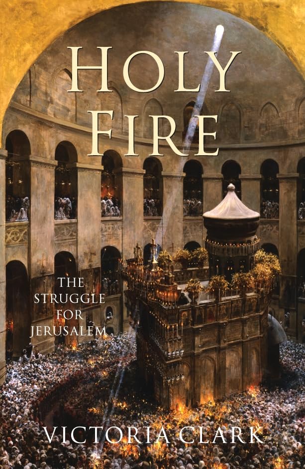 Holy Fire: The Battle for Christ's Tomb book