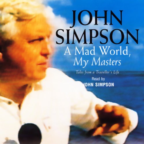 A Mad World, My Masters: Tales from a Traveller's Life cd
