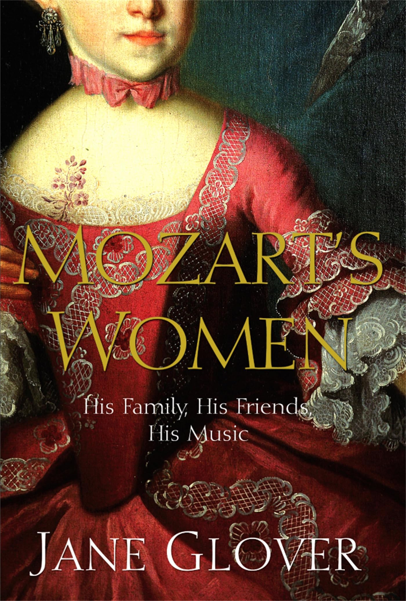 Mozart's Women: His Family, His Friends, His Music Pop culture Books