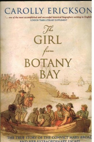 Girl from Botany Bay, The: The Extraordinary Story of Australia's Most Daring Escaped Convict Books