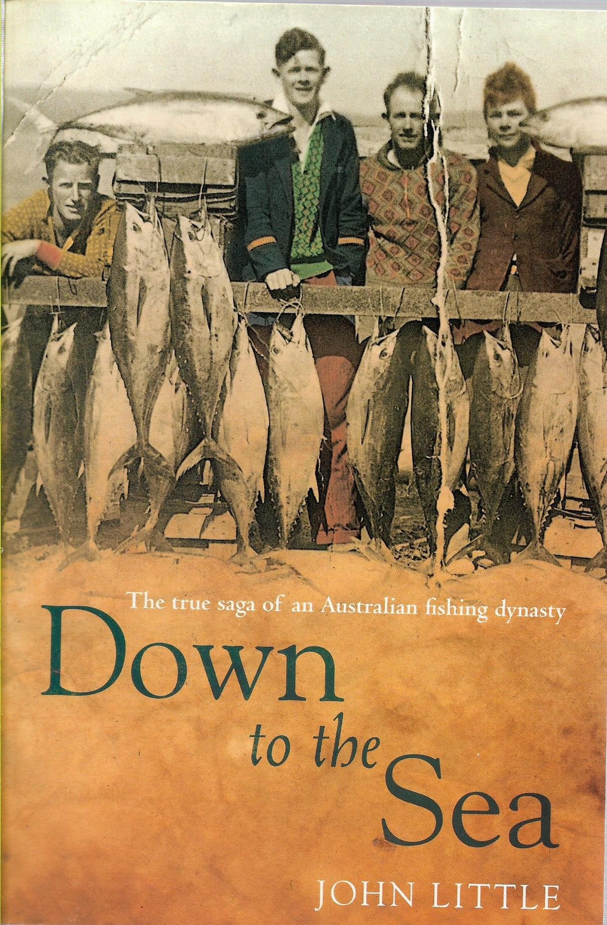 Down to the Sea: The True Saga of an Australian Fishing Dynasty Books
