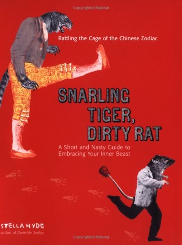Snarling Tiger, Dirty Rat: A Short and Nasty Guide to Embracing Your Inner Beast Books