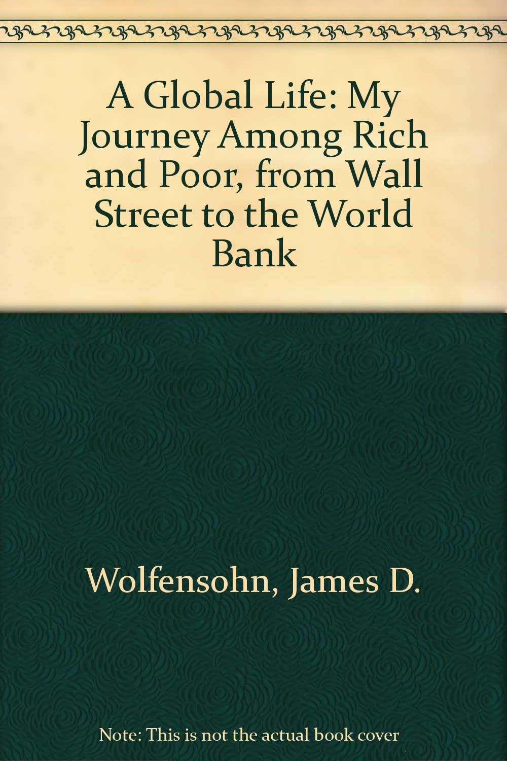 A Global Life: My Journey Among Rich and Poor, from Wall Street to the World Bank Books