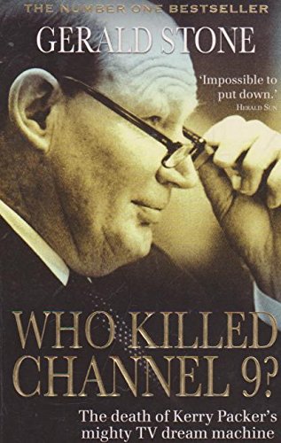 Who Killed Channel 9?: The Death of Kerry Packer's Mighty TV Dream Machine Media & Communication