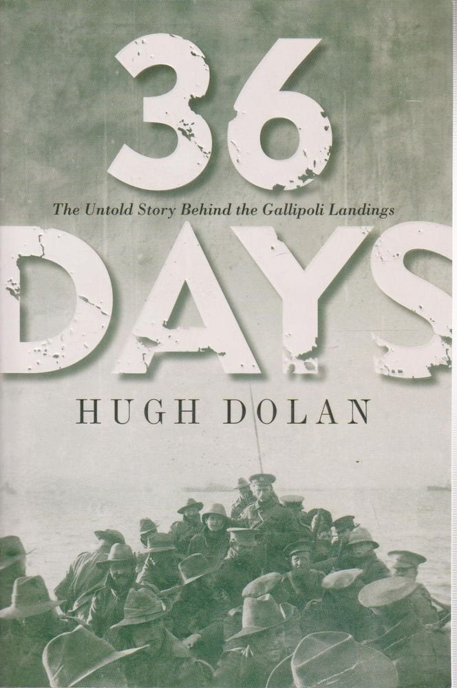 36 Days: The Untold Story of the Anzac Assault, 25th April 1915 Books