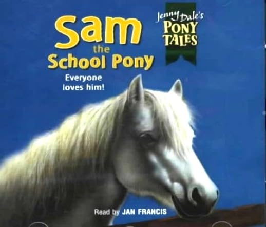 Pony Tales: Sam The School Pony Novels & Short Stories