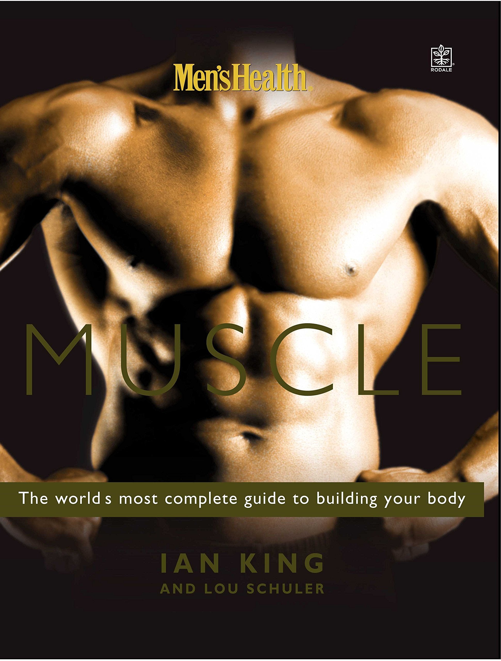 Men's Health Muscle: The world's most complete guide to building your body Health, Nutrition & Fitness