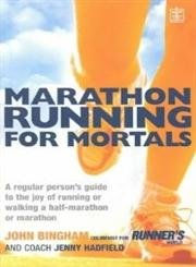 Marathon Running For Mortals: An ordinary mortal's guide to the joy of running or walking a marathon or half-marathon Leisure & Fun