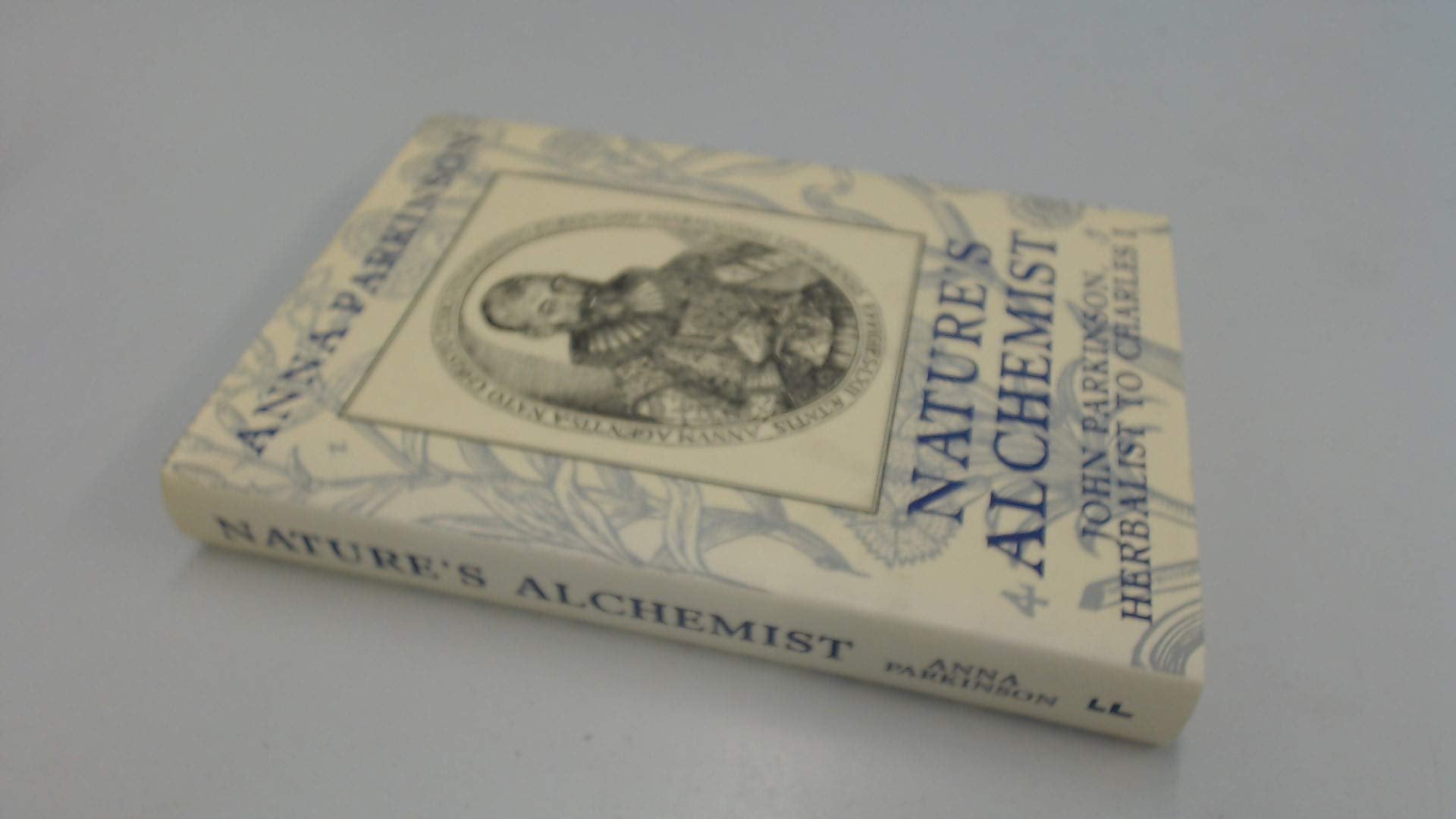 Nature's Alchemist: John Parkinson: Herbalist to Charles I Memories