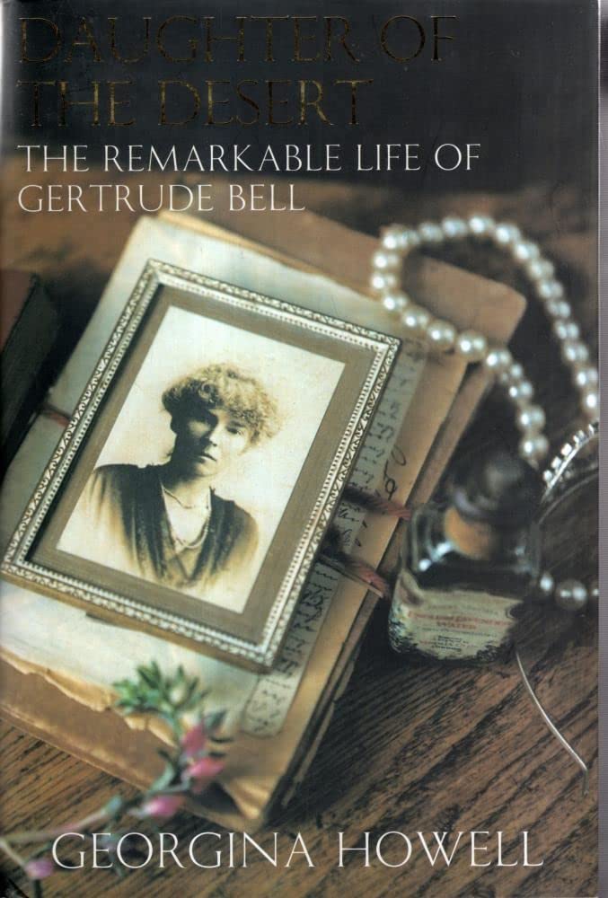 Daughter of the Desert: The Remarkable Life of Gertrude Bell Memories