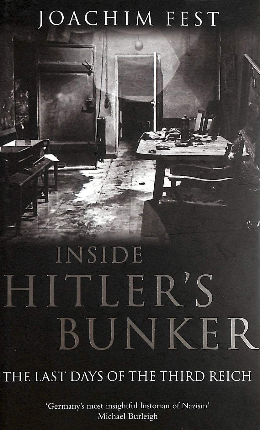Inside Hitler's Bunker: The Last Days of the Third Reich Politics & History