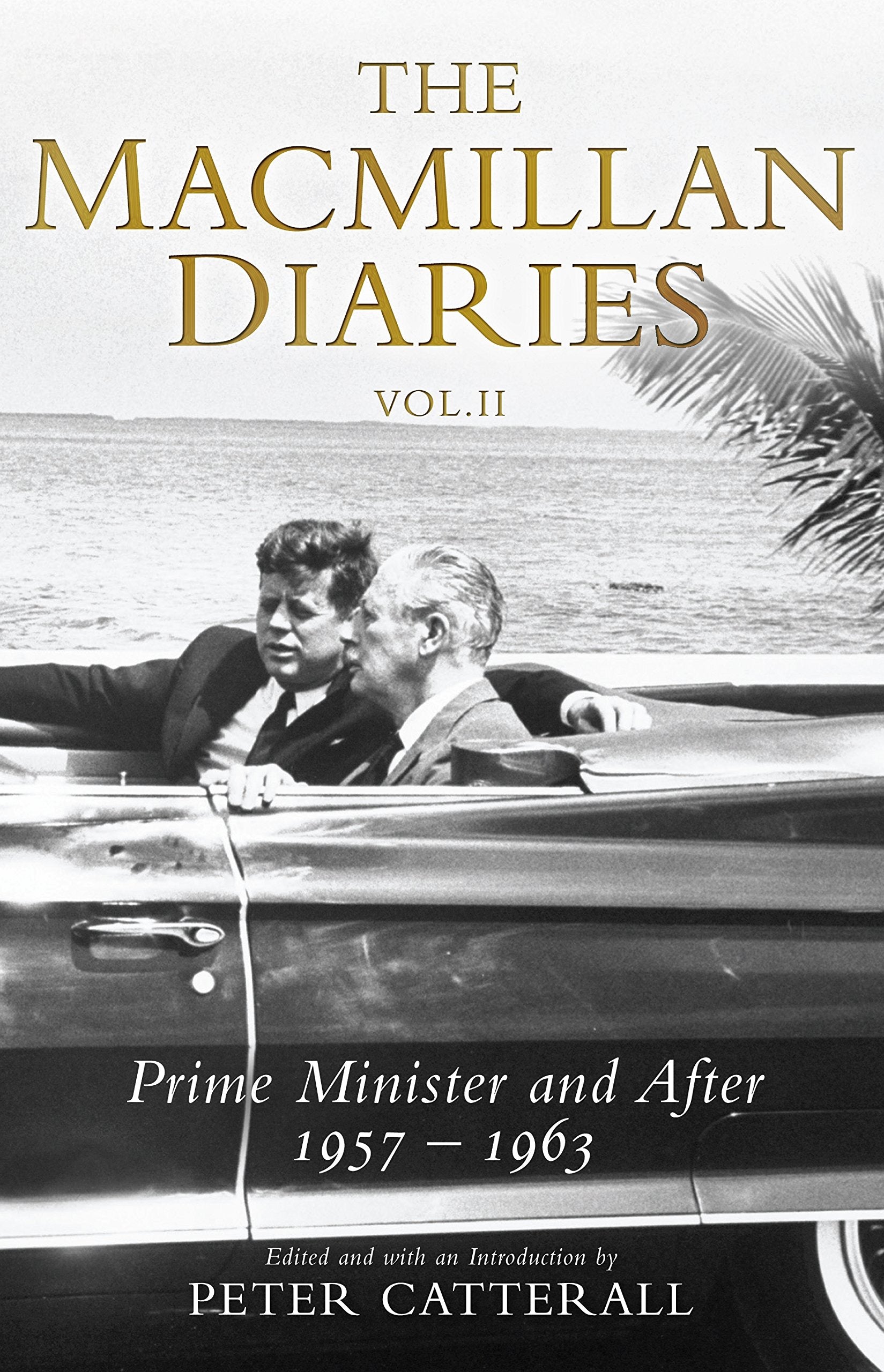 The Macmillan Diaries: Prime Minister and After: 1957-1966 Memories