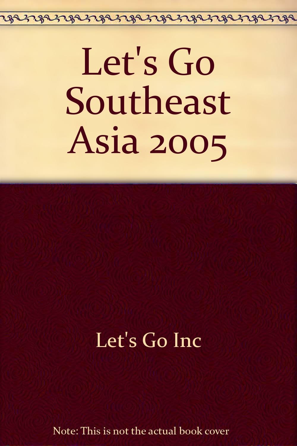 Let's Go 2005 Southeast Asia, 9th Edition Leisure, Home & Garden
