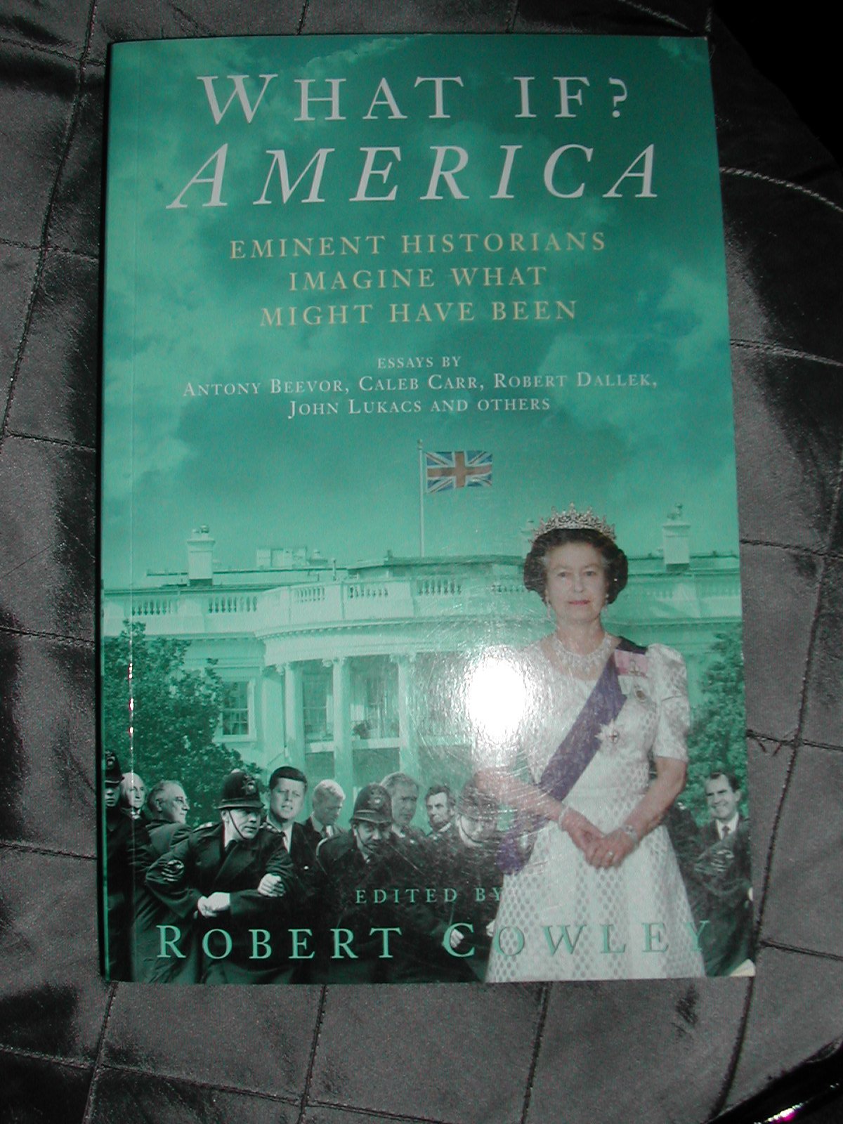 What If? America: Eminent Historians Imagine What Might Have Been Politics & History