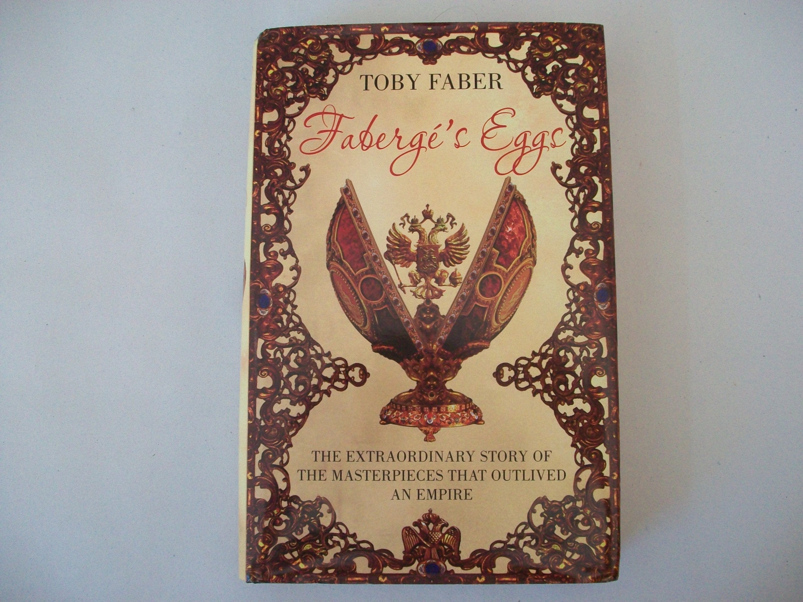 Faberge's Eggs: The Extraordinary Story of the Masterpieces That Outlived an Empire Film, Art & Culture