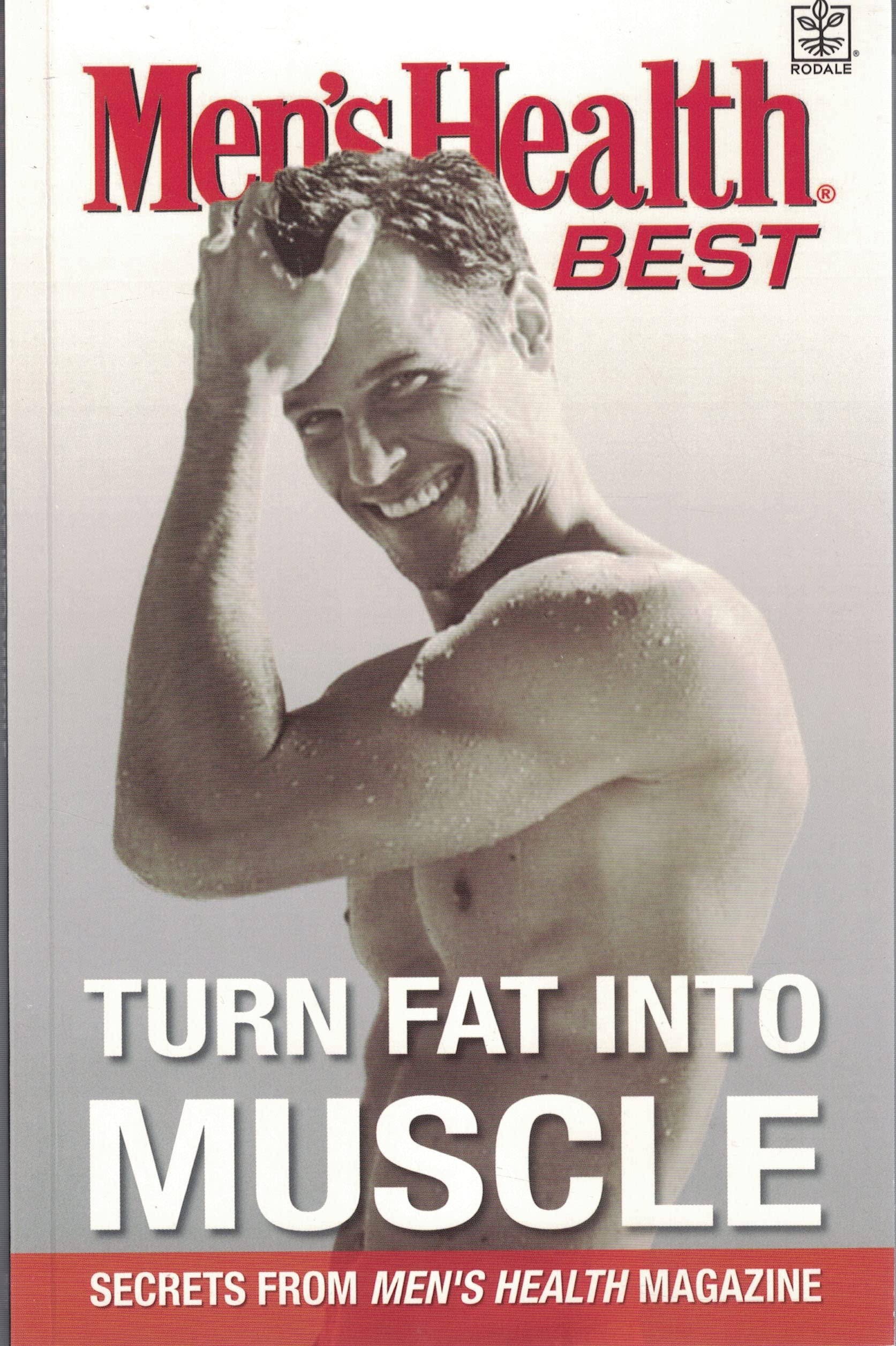 Men's Health Best: Turn Fat into Muscle Health, Nutrition & Fitness