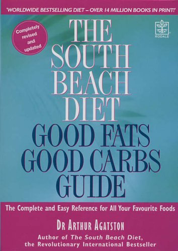 The South Beach Diet Good Fats/Good Carbs Guide (Revised and Updated Edition) book