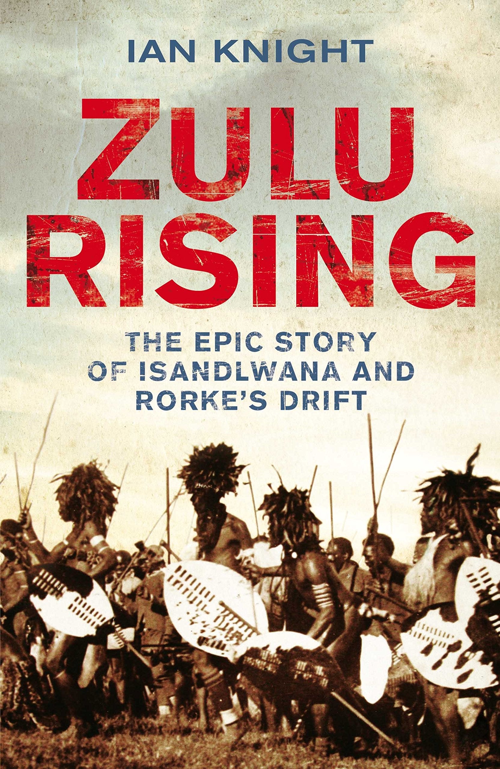 Zulu Rising: The Epic Story of Isandlwana and Rorke's Drift book