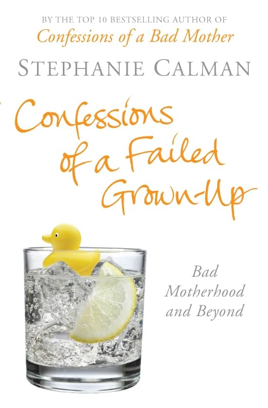 Confessions of a Failed Grown-up: Bad Motherhood & Beyond Parents & Children