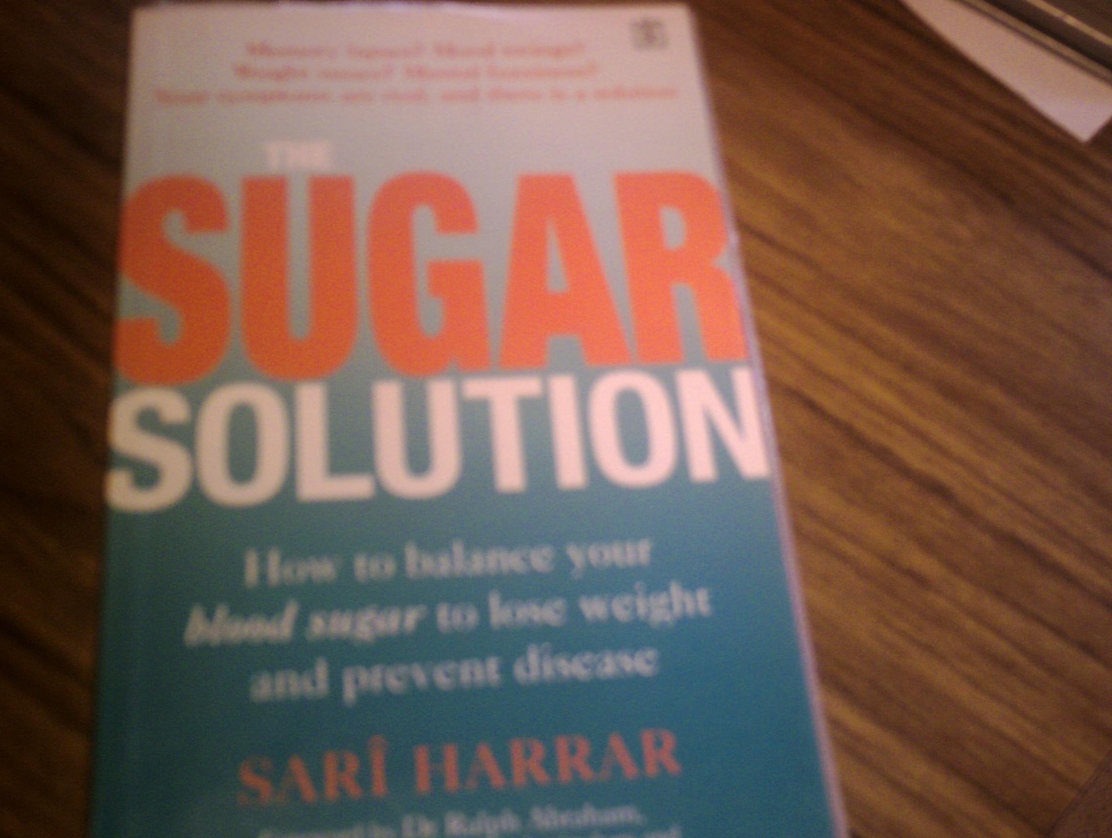 The Sugar Solution: Balance Your Blood Sugar Naturally to Prevent Disease, Lose Weight, Gain Energy and Feel Great Health, Nutrition & Fitness