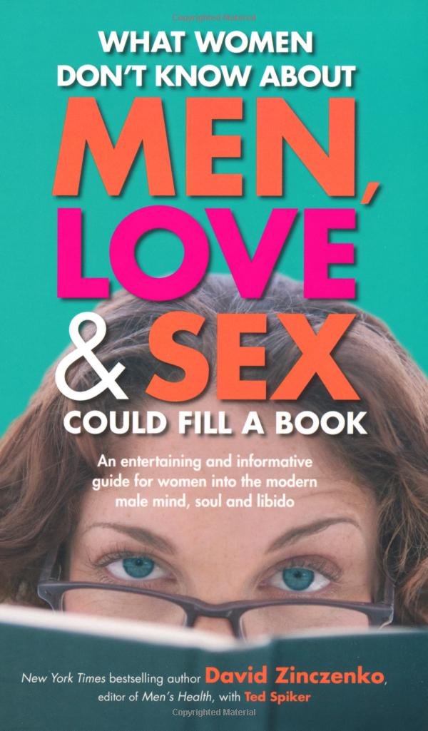 What Women Don't Know About Men, Love and Sex Could Fill a Book: An entertaining and informative guide for women into the modern male mind, soul and libido Partnership & Love