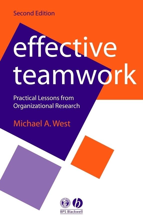 Effective Teamwork: Practical Lessons From Organizational Research (Psychology of Work and Organizations S.) Business, Finance & Career
