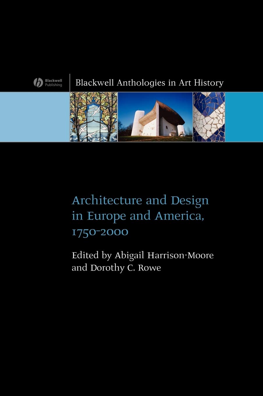 Architecture and Design in Europe and America: 1750 - 2000 (Blackwell Anthologies in Art History) Architecture