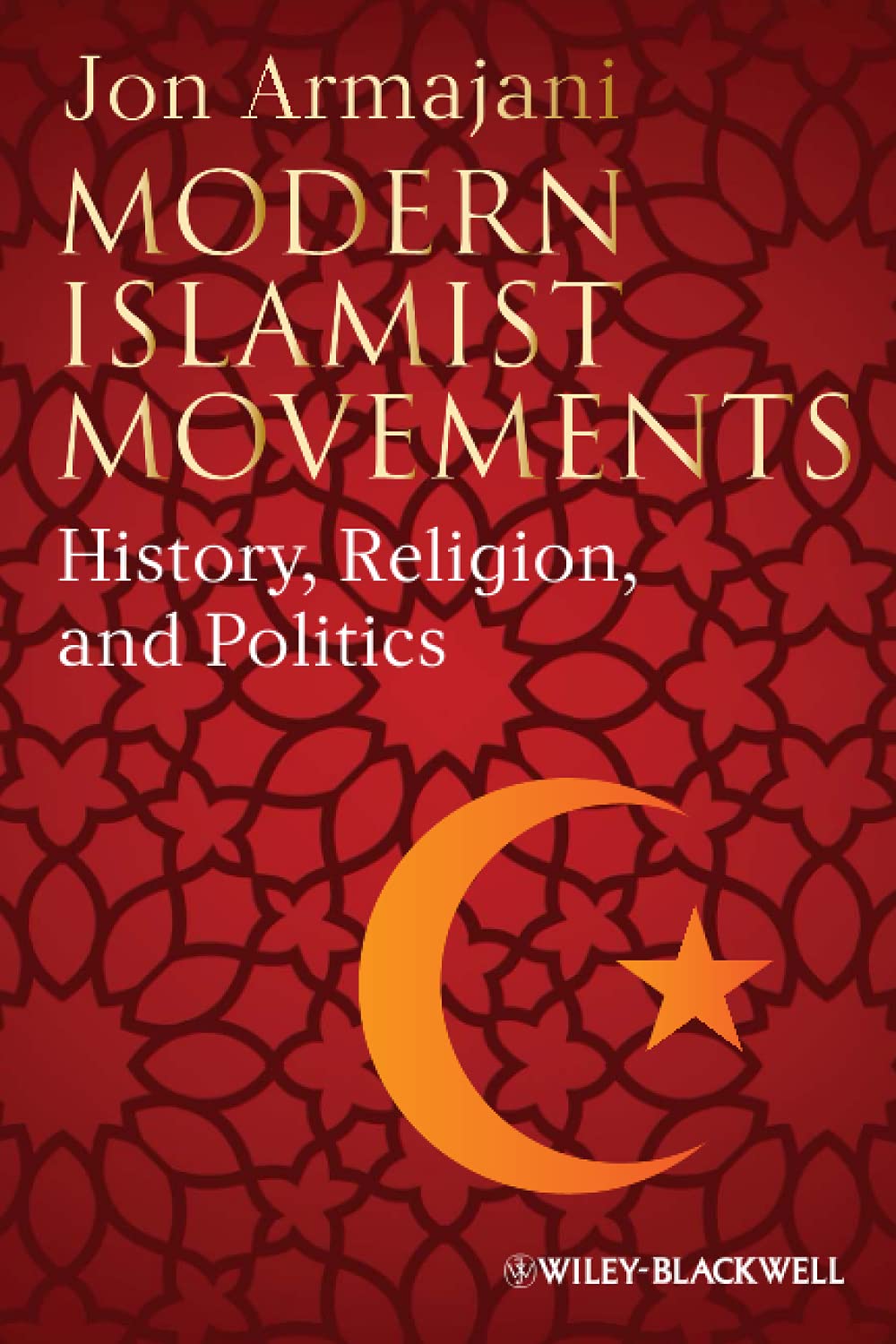 Modern Islamist Movements: History, Religion, and Politics book