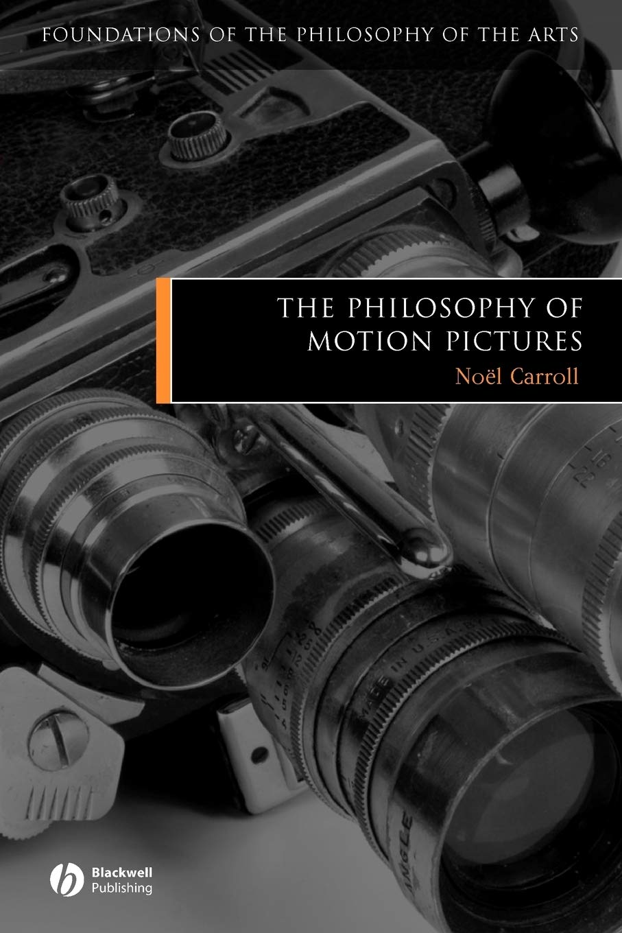 The Philosophy of Motion Pictures Film: Foundations of the Philosophy of the Arts Philosophy