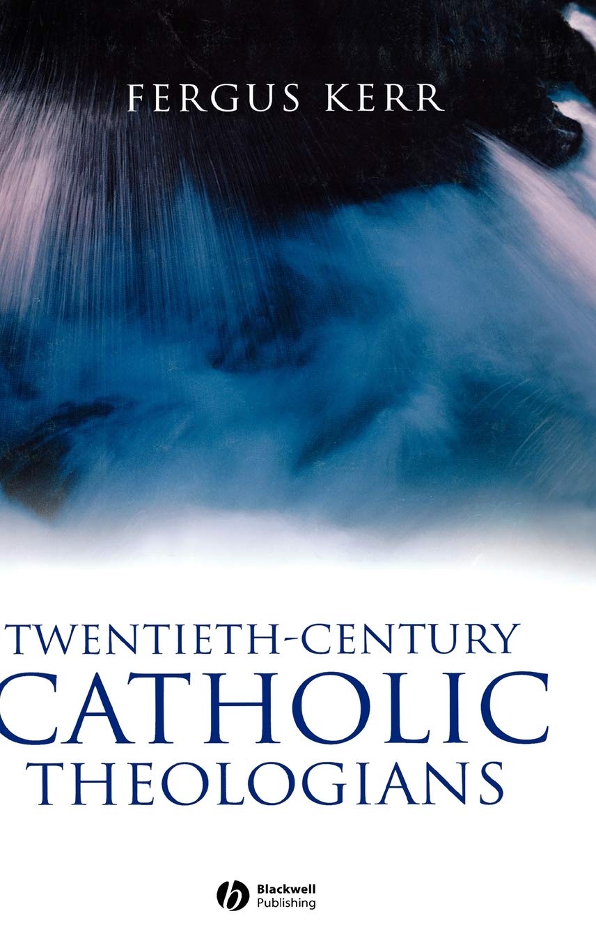 Twentieth-Century Catholic Theologians: From Neoscholasticism to Nuptial Mysticism Religion & Esotericism