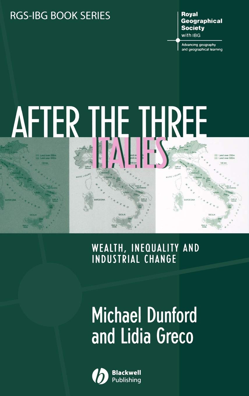 After the Three Italies: Wealth, Inequality and Industrial Change (RGS-IBG Book Series) Business, Finance & Career