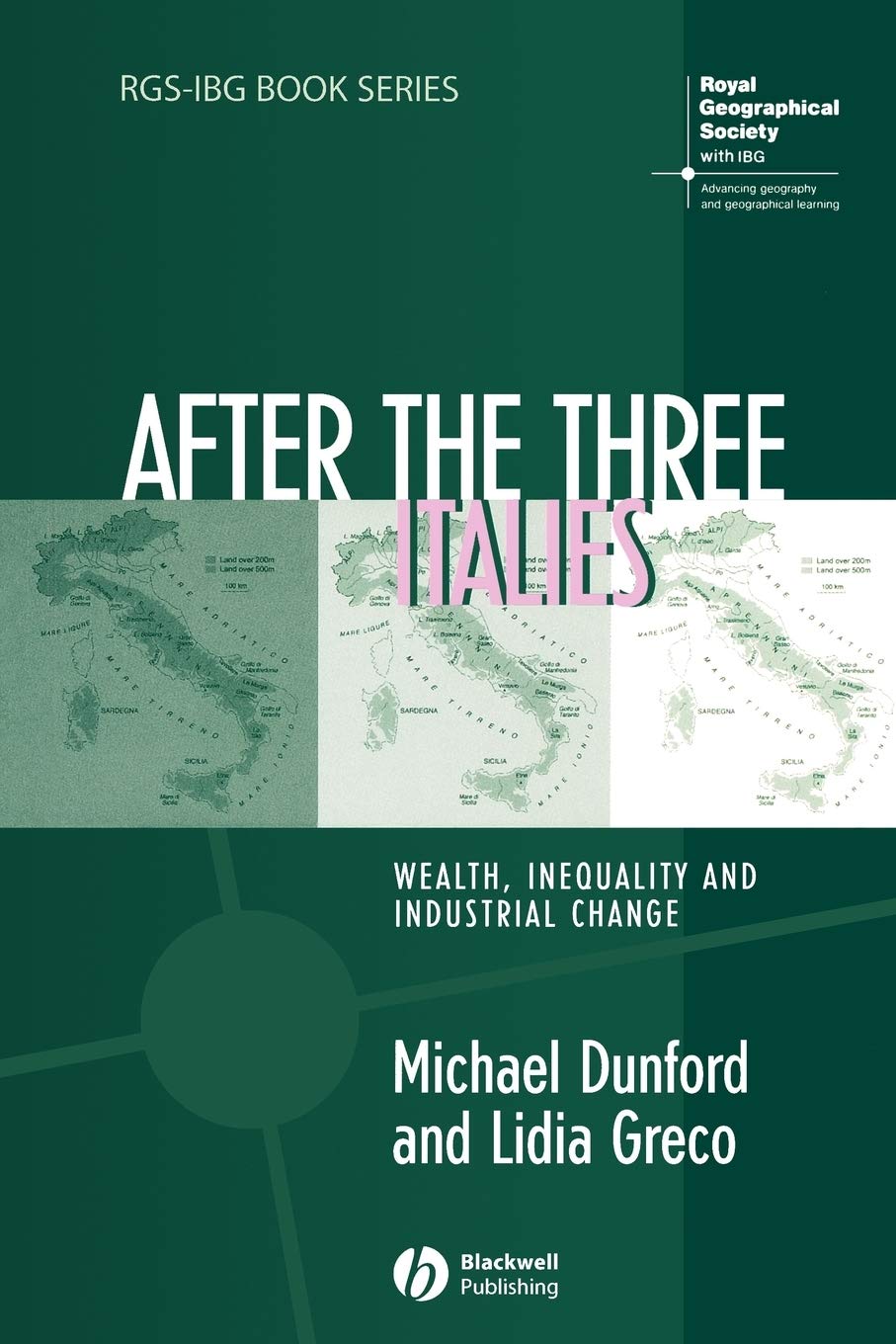 After the Three Italies: Wealth, Inequality and Industrial Change (RGS-IBG Book Series) Business, Finance & Career