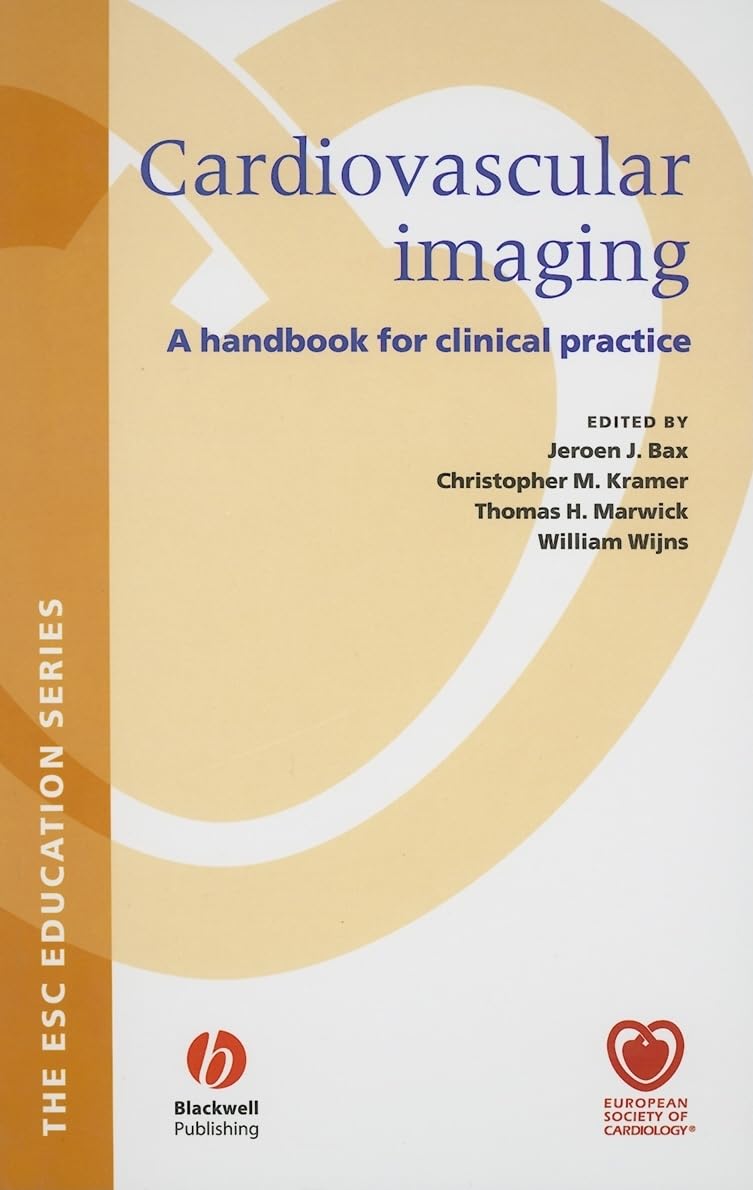Cardiovascular Imaging: A Handbook for Clinical Practice (European Society of Cardiology) Medicine
